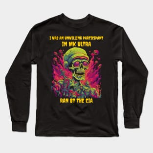 I was an unwilling participant in MK ultra, ran by the CIA Long Sleeve T-Shirt